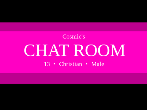 Cosmic's Extra Epic Chatroom