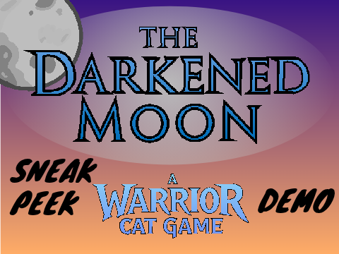 [Sneak Peek] The Darkened Moon || A Warrior Cat Game