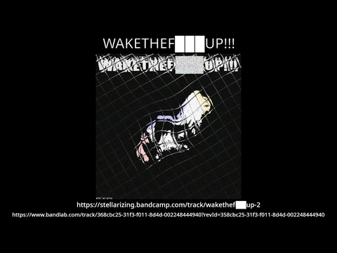 WAKETHEF███UP!!!