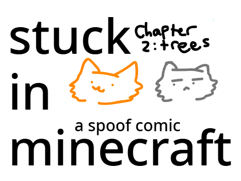 Stuck In Minecraft || Part 2: trees