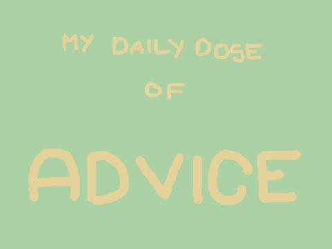 my daily dose of advice