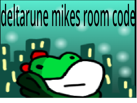 deltarune Mike's room code