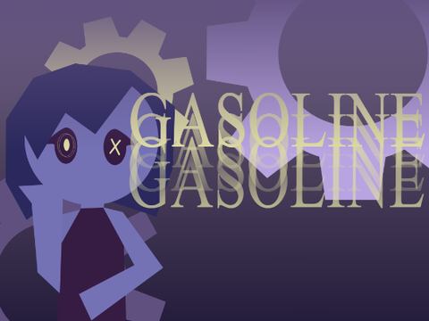 Gasoline || UNFINISHED