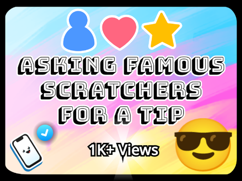 Asking Famous Scratchers For A Tip! 