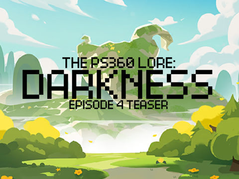 THE PS360 LORE: DARKNESS 4 TEASER