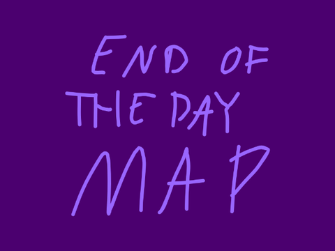 End Of The Day MAP!!!
