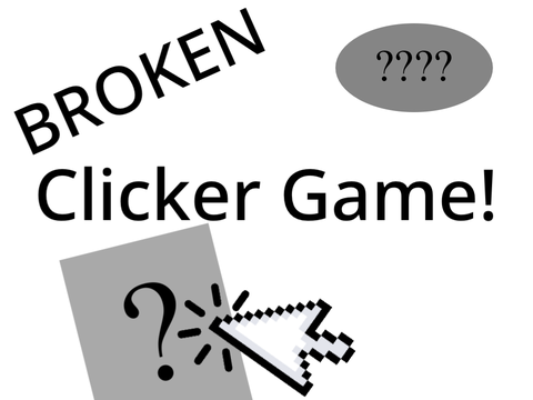 The broken clicker game