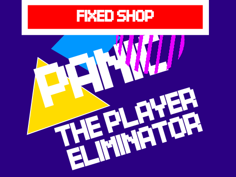 PANIC | The Player Eliminator | Fixed Shop
