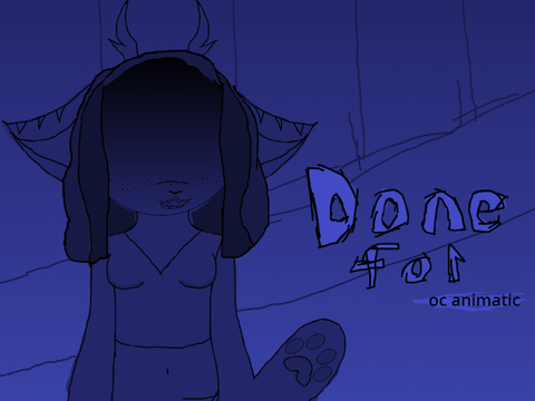 Done For // short OC Animatic