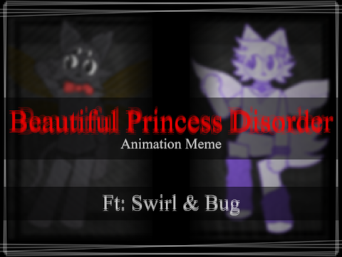 || Beautiful Princess Disorder || - Animation Meme