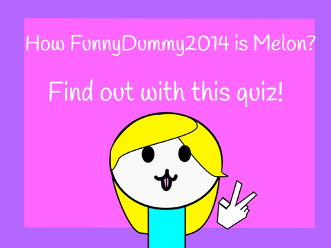 How FunnyDummy2014 is Melon?