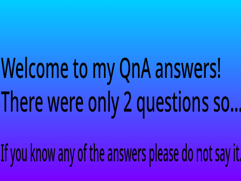 QnA Answers!