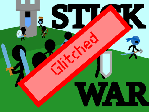 Stick War GLITCHED
