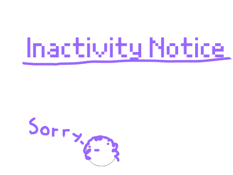 ☆Inactivity Notice☆