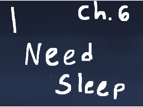 I Need Sleep ch. 6