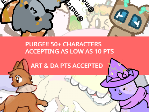 Quick purge!! 50+ characters!