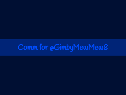 Commission for @GimbyMewMew8