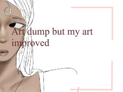 Art dump but my art improved