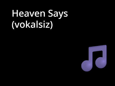 Heaven Says (Ama Vokalsiz)