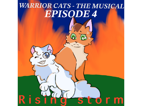 Warrior Cats: The Musical ~ Promo Art for Episode 4 “Rising Storm”