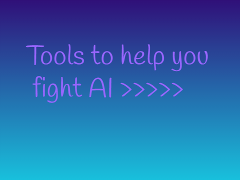 Tools to fight against AI
