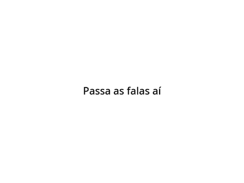 Passa as falas!