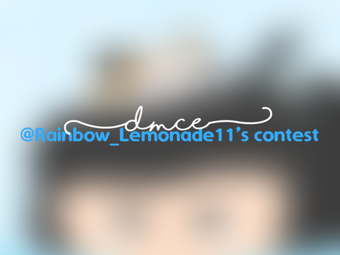 DMCE •⩊• @Rainbow_Lemonade11’s Contest