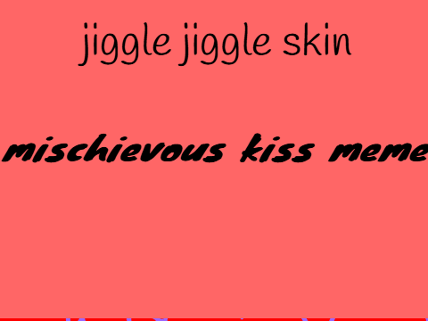 jiggle jiggle skin ||| ft. kotoko and Irie's weird cousin 