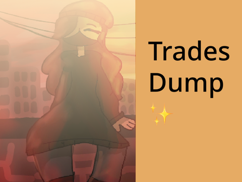 Trades dump!