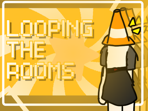 Looping the Rooms 