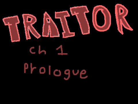 Traitor Prologue