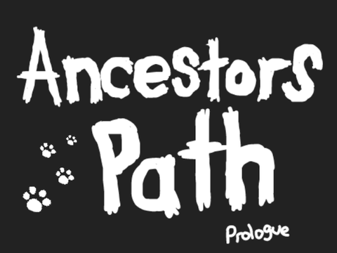 Ancestors Path ~ Prologue