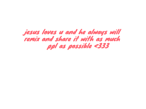 Jesus loves u <3 remix remix