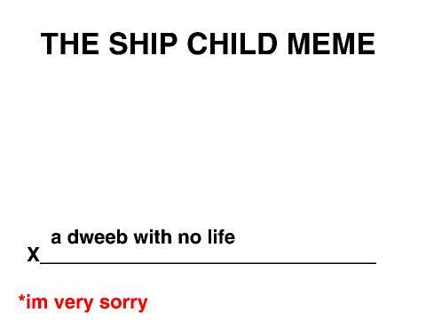 THE SHIP CHILD MEME 