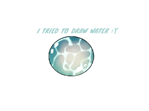 i tried to draw water ;'( 