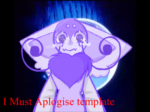 I MUST APOLOGISE [ TEMPLATE ]