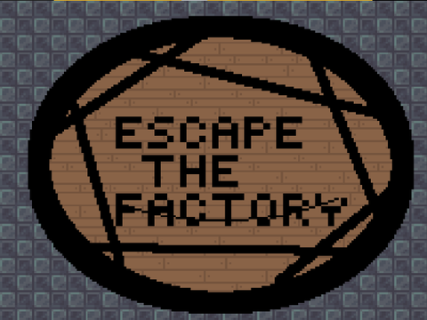 Escape The Factory!