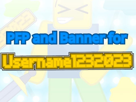 PFP and Banner for @Username1232023!