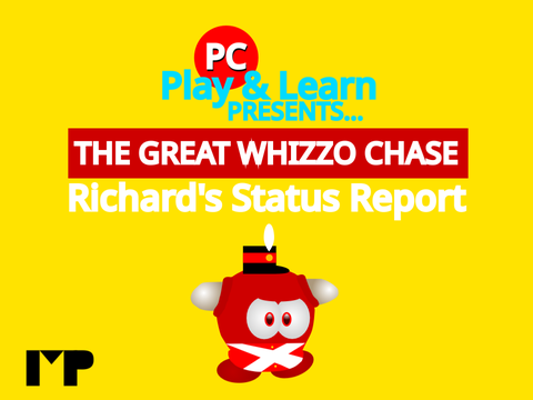 PC Play & Learn: The Great Whizzo Chase - Richard's Status Report