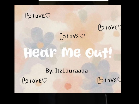 My hear me outs XD