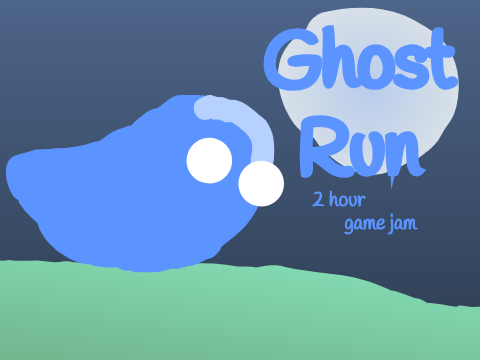Ghost Run - 2 hour game jam w/ @EJ1510