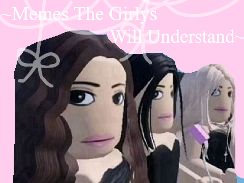 Memes da Girlys Will Understand<3
