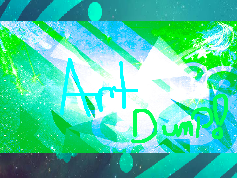 =Art Dump!=