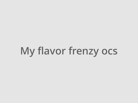 my Flavor Frenzy ocs