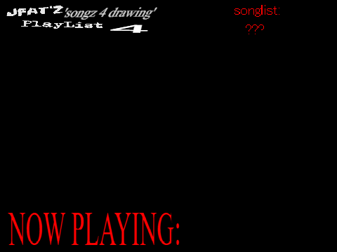 JFAT'z 'songz 4 drawing' PLAYLIST (PT4)