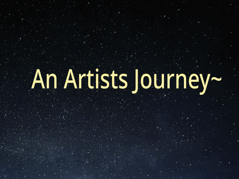 An Artists Journey~