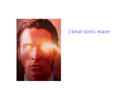 I beat sonic wave wreowuogaeruuh