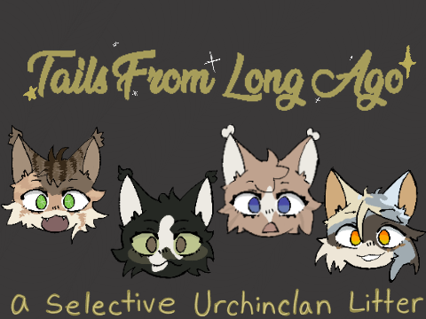 [closed!] `` Tails From Long Ago `` ... a S parented UC litter