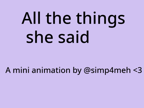 All the things she said | A mini animation