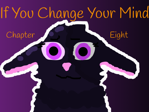✦||If You Change Your Mind Ch.8||✦